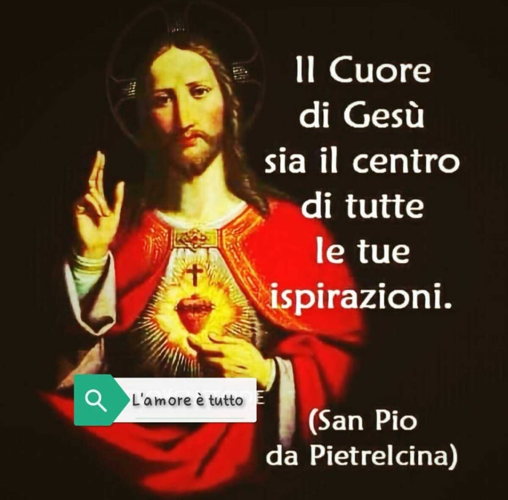 Il Cuore di Gesù sia il centro di tutte le tue ispirazioni