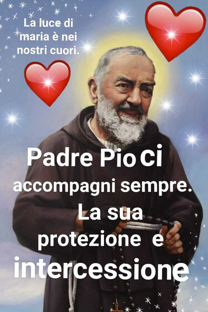 Padre Pio ci accompagni sempre. La sua protezione e intercessione