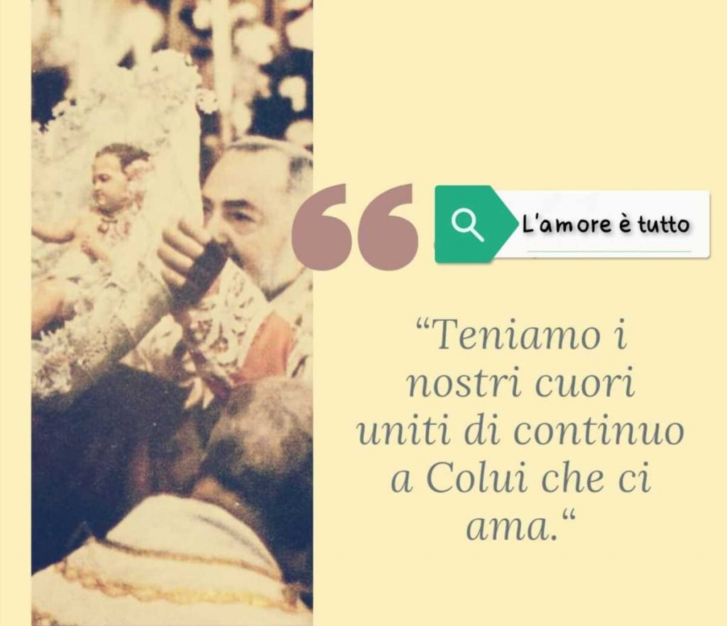 "Teniamo i nostri cuori uniti di continuo a Colui che ci ama."