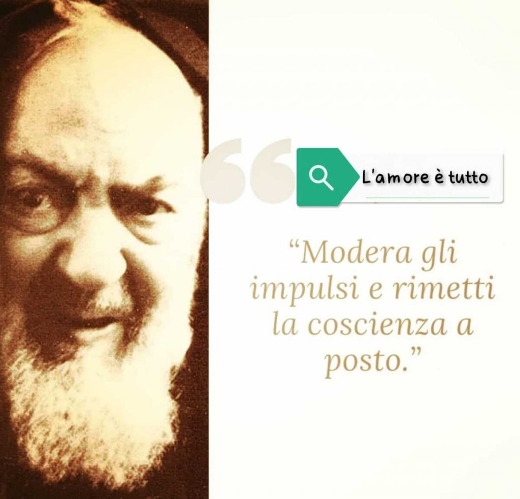 "Modera gli impulsi e rimetti la coscienza a posto."