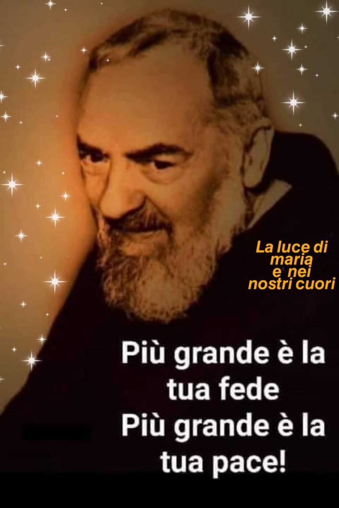 Più grande è la tua fede più grande è la tua pace!