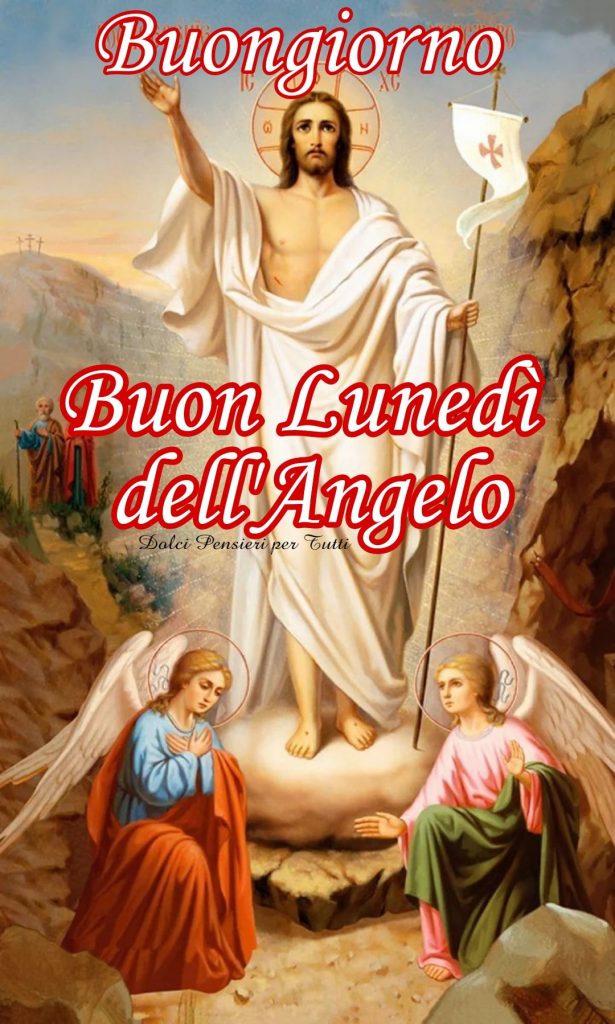 Buongiorno Buon Lunedì dell'Angelo