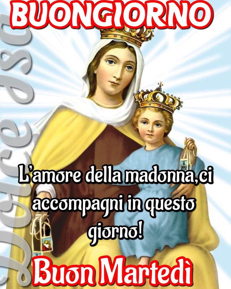 Buongiorno L'amore della Madonna, ci accompagni in questo giorno! Buon Martedì