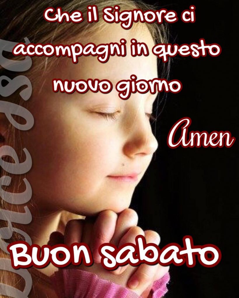 Che il Signore accompagni in questo nuovo giorno Amen! Buon Sabato