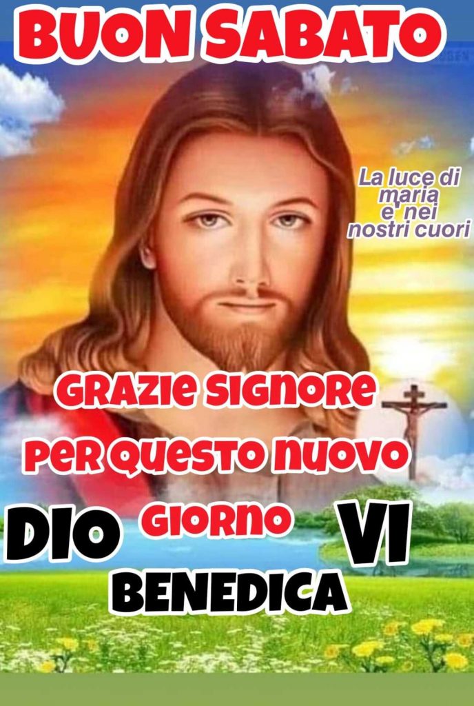 Buon Sabato grazie Signore per questo nuovo giorno. Dio vi benedica
