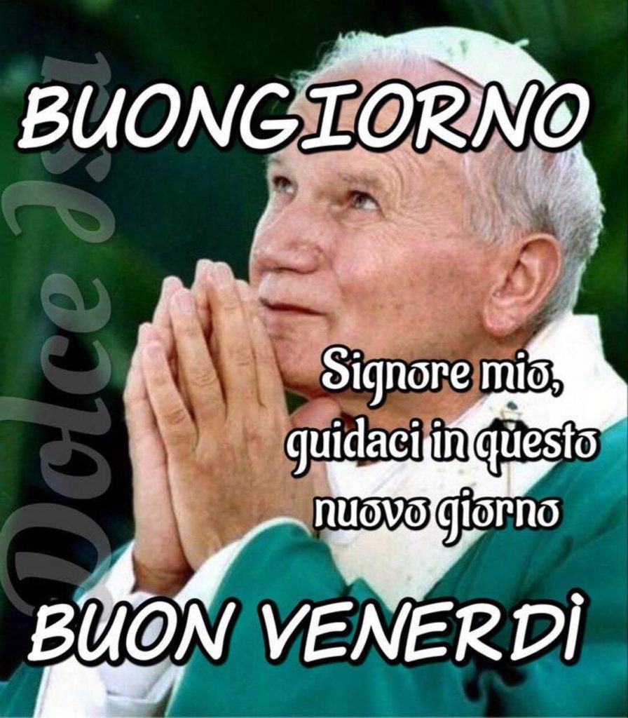 Buongiorno Signore mio, guidaci in questo nuovo giorno Buon Venerdì