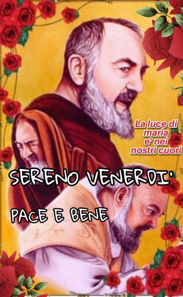 Sereno Venerdì Pace e Bene