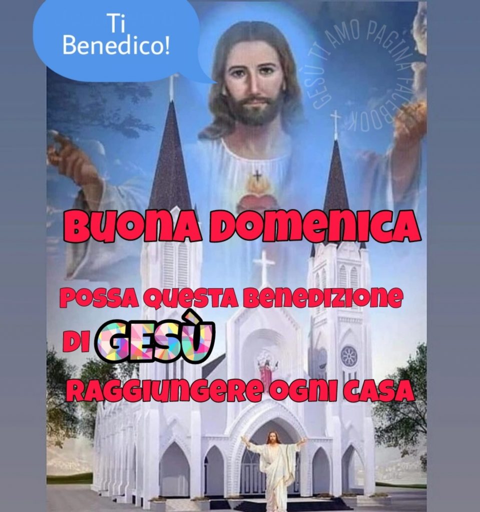 Ti Benedico Buona Domenica possa questa benedizione di Gesù raggiungere ogni casa