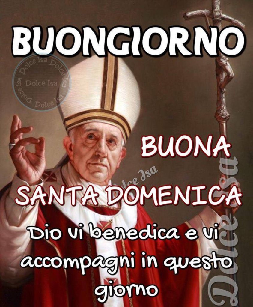 Buongiorno Buona Santa Domenica Dio Vi benedica e Vi accompagni in questo giorno