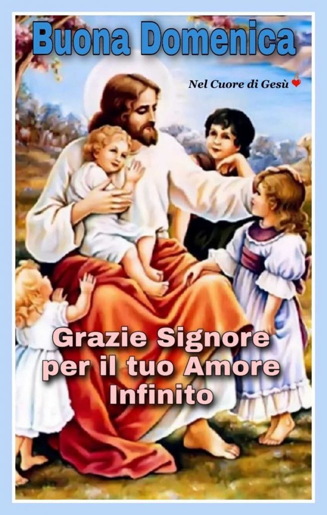 Buona Domenica Grazie Signore per il tuo Amore Infinito