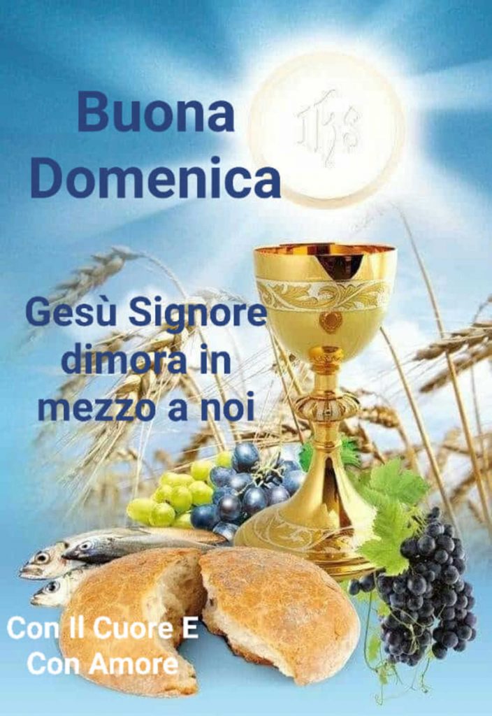 Buona Domenica Gesù Signore dimora in mezzo a noi