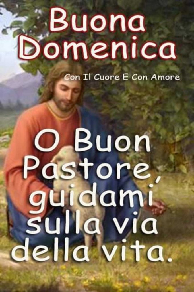 Buona Domenica O Buon Pastore, guidami sulla via della vita