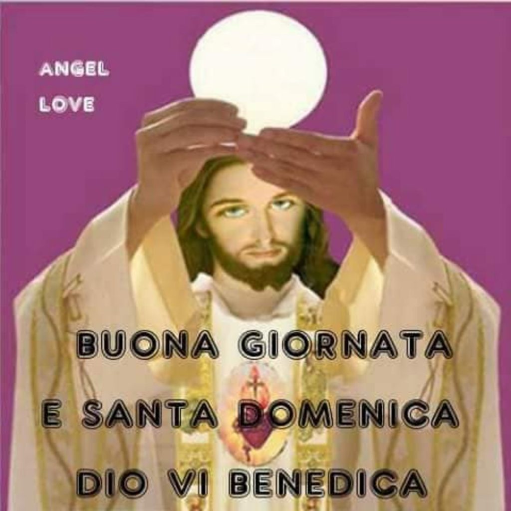 Buona Giornata e Santa Domenica Dio vi benedica