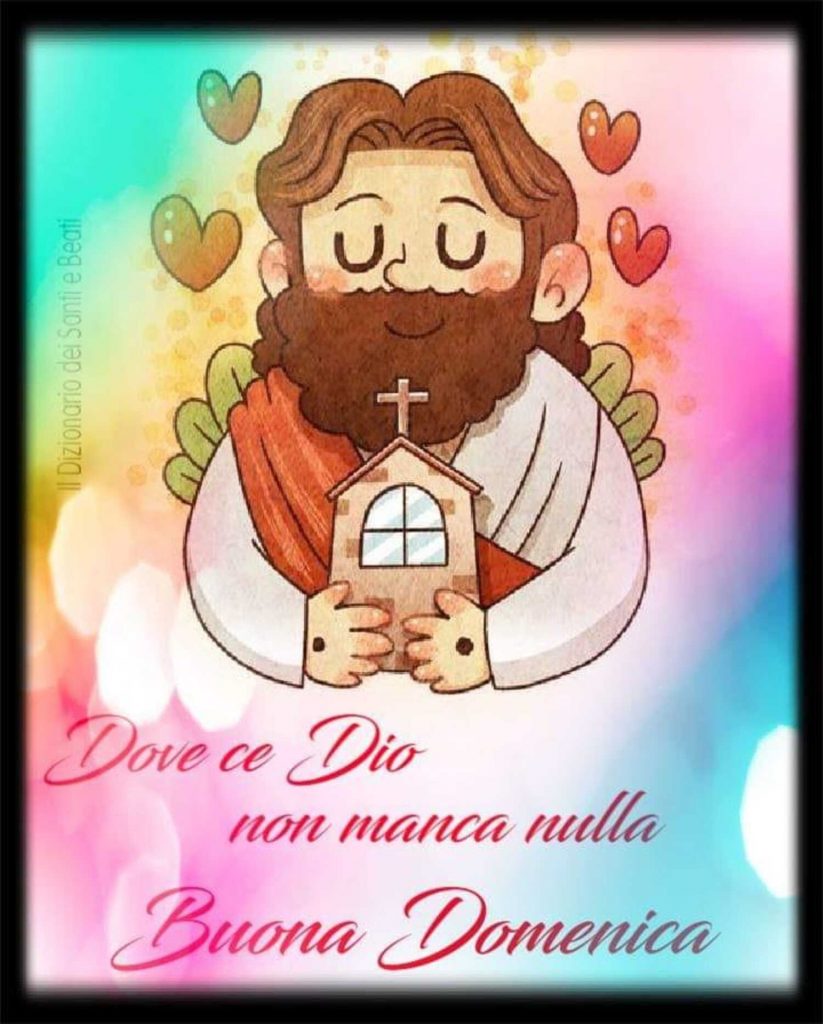 Dove c'è Dio non manca nulla Buona Domenica