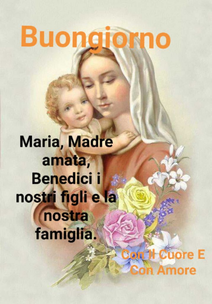 Buongiorno Maria, Madre amata, Benedici i nostri figli e la nostra famiglia