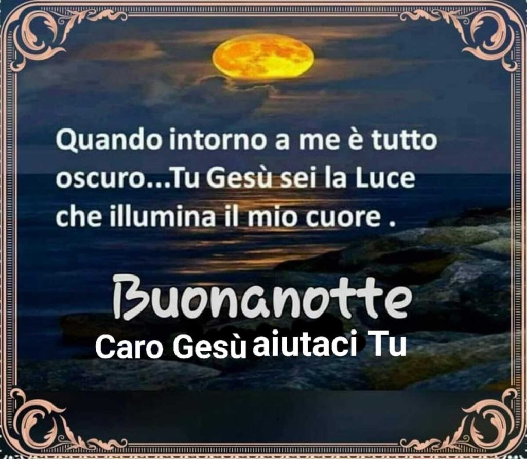 Quando intorno a me è tutto oscuro...Tu Gesù sei la Luce che illumina il mio cuore. Buonanotte