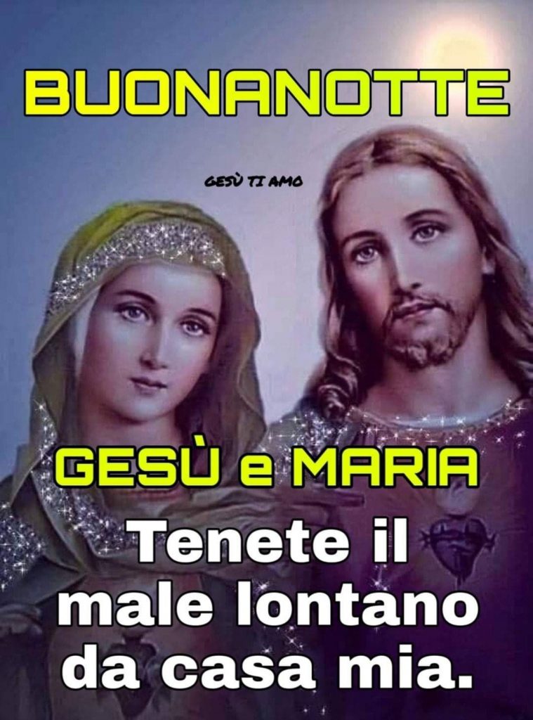 Buonanotte Gesù e Maria Tenete il male lontano da casa mia