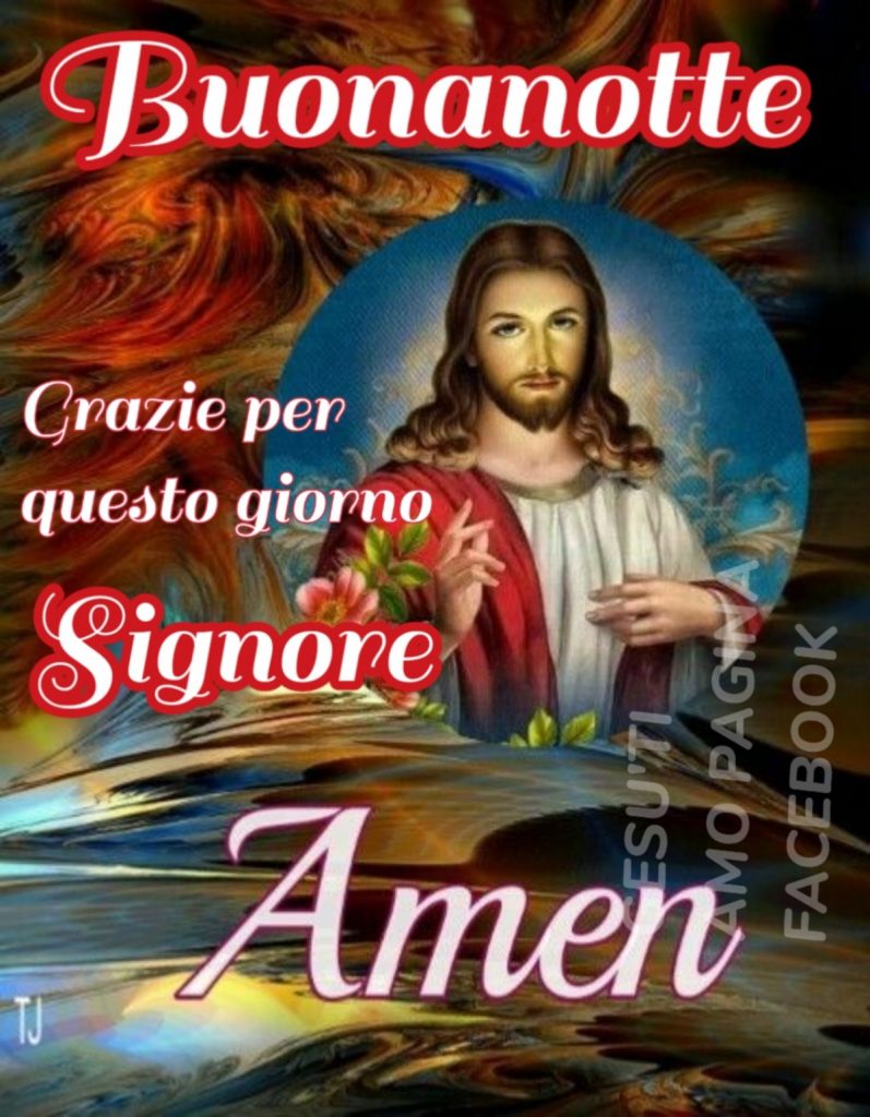 Buonanotte grazie per questo giorno Signore Amen