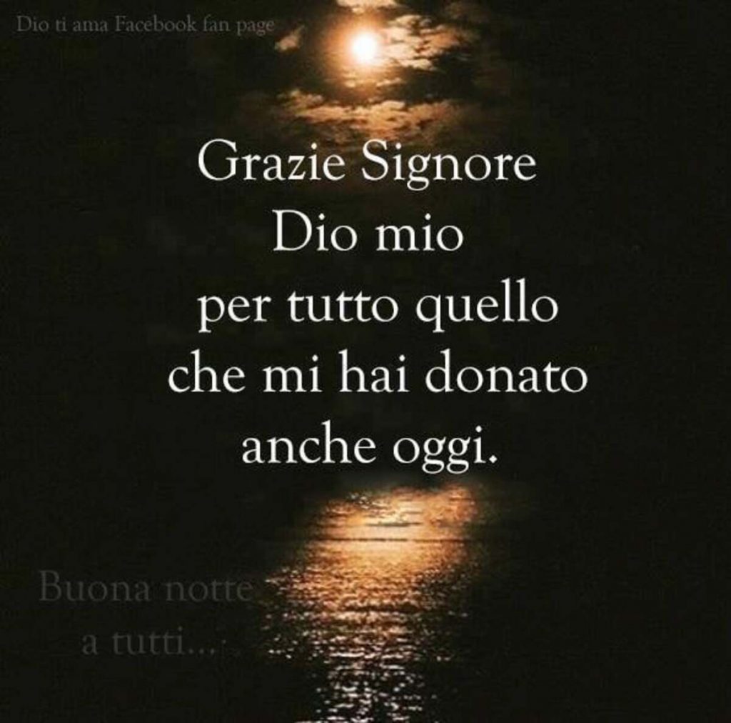 Grazie Signore Dio mio per tutto quello che mi hai donato anche oggi