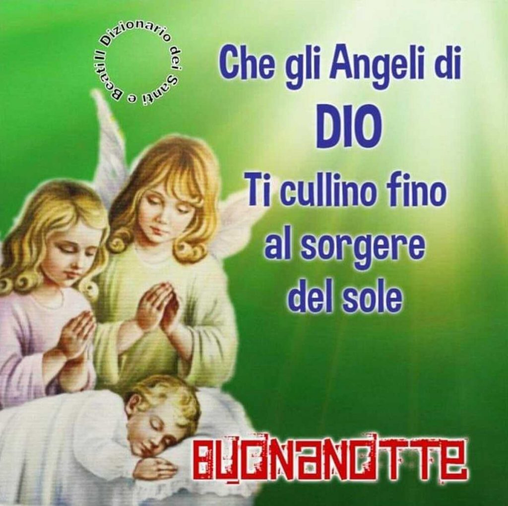 Che gli angeli di Dio ti cullino fino al sorgere del sole Buonanotte