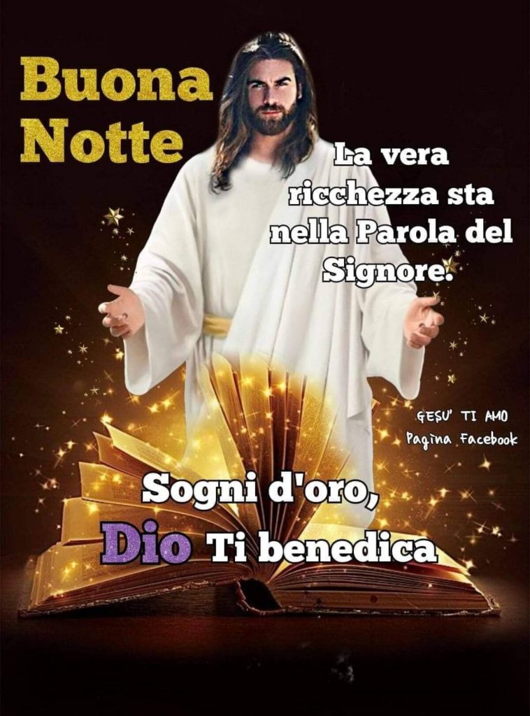 Buonanotte la vera ricchezza sta nella Prola del Signore. Sogni d'oro, Dio Ti benedica