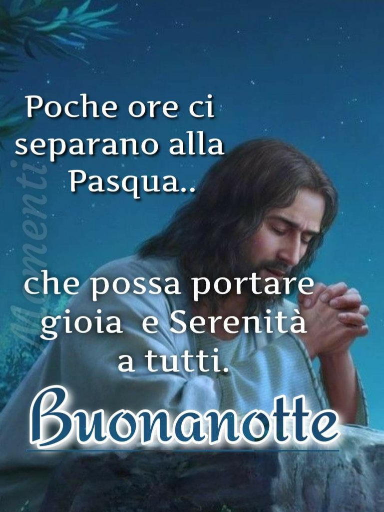 Poche ore ci separano alla Pasqua.. che possa portare gioia e Serenità a tutti Buonanotte