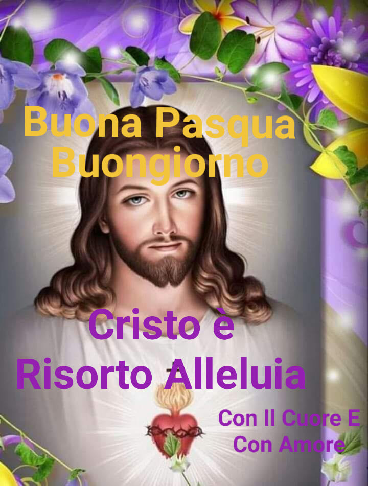 Buona Pasqua Buongiorno Cristo è risorto Alleluia