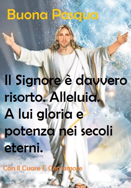 Buona Pasqua Il Signore è davvero risorto. Alleluia. A lui la gloria e potenza nei secoli eterni