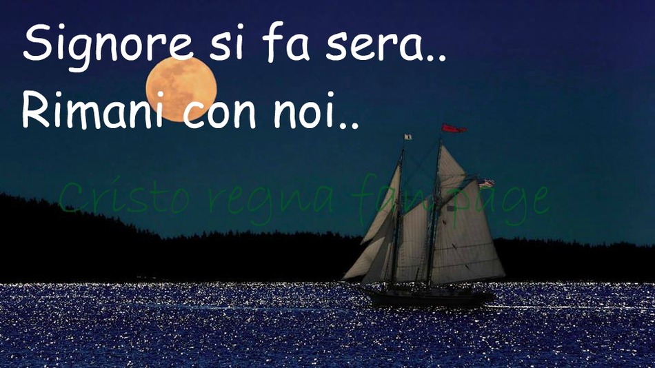 Signore si fa sera.. rimani con noi