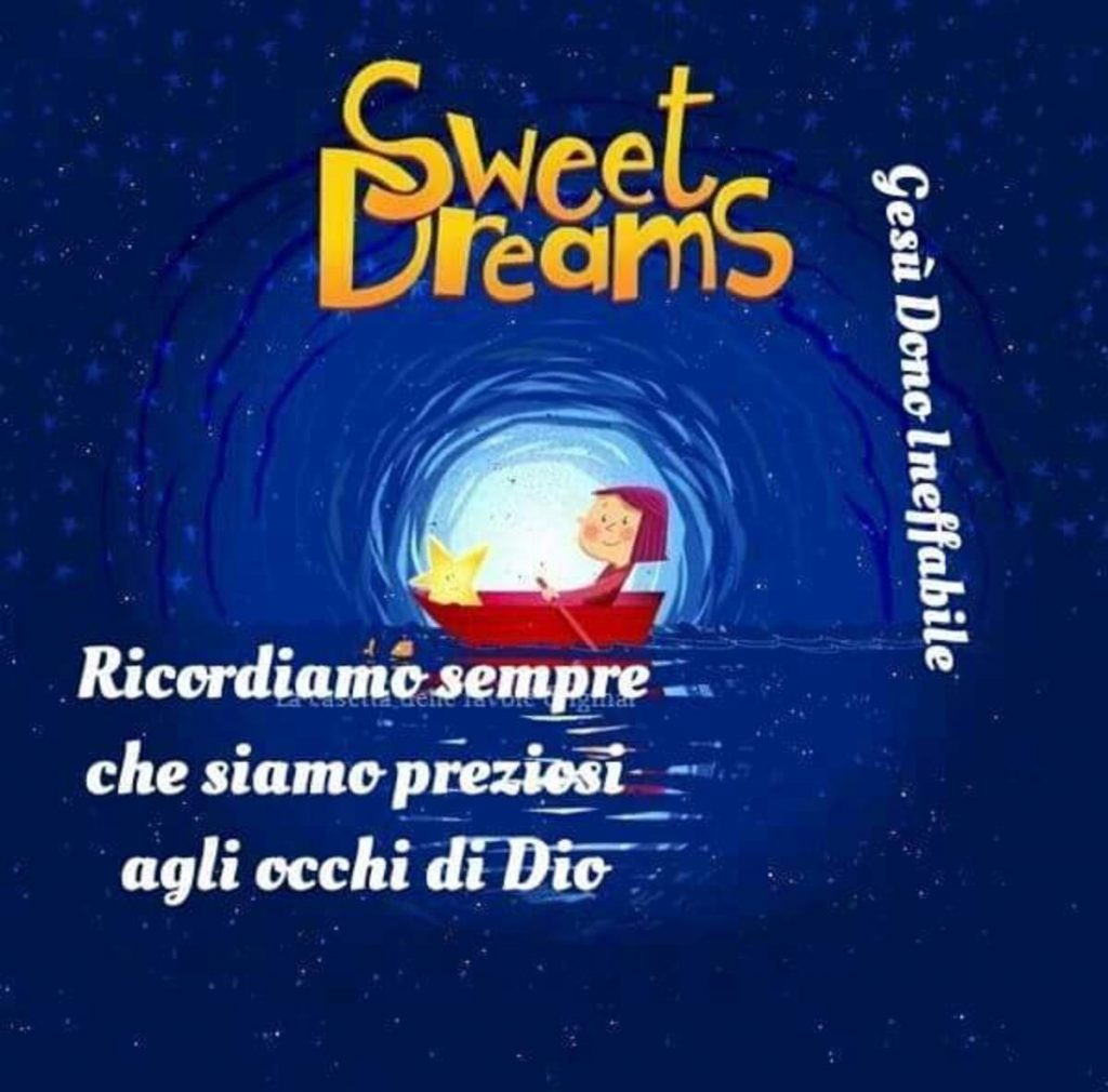 "Sweet Dreams". Ricordiamo sempre che siamo preziosi agli occhi di Dio.