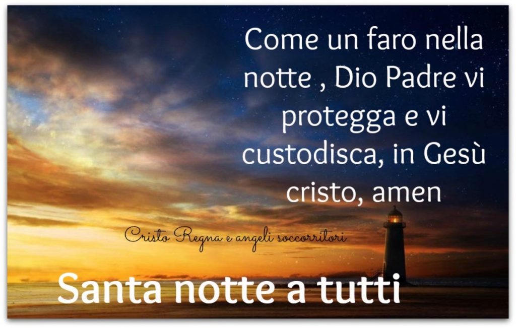 Come un faro nella notte, Dio Padre vi protegga e vi custodisca, in Gesù Cristo, Amen Santa Notte a tutti