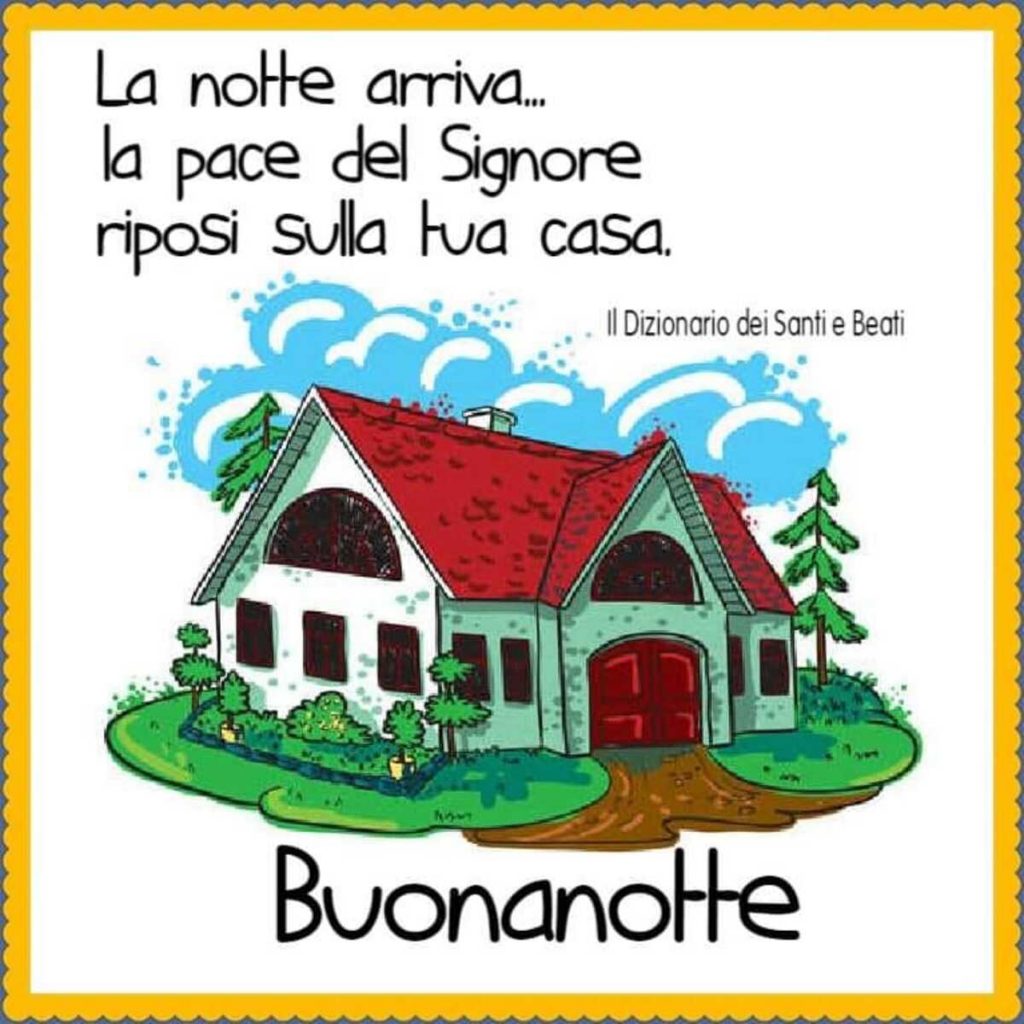 La notte arriva... la pace del Signore riposi sulla tua casa. Buonanotte