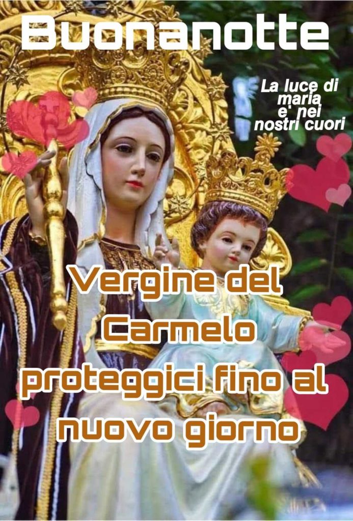 Buonanotte Vergine del Carmelo proteggici fino al nuovo giorno