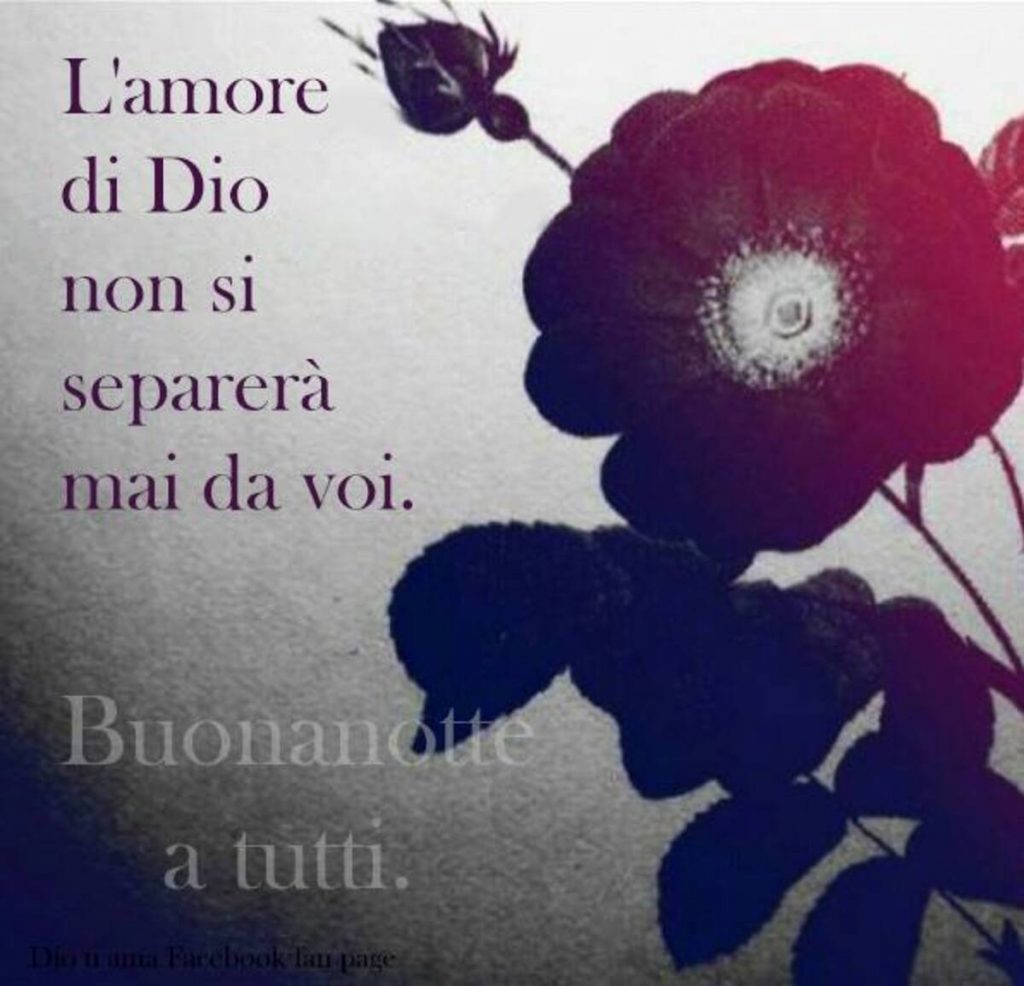 L'amore di Dio non si separerà mai da voi. Buonanotte a tutti
