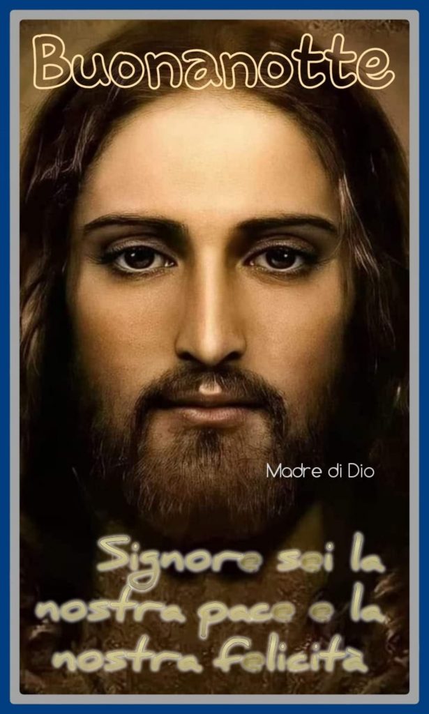 Buonanotte Signore sei la nostra pace e la nostra felicità