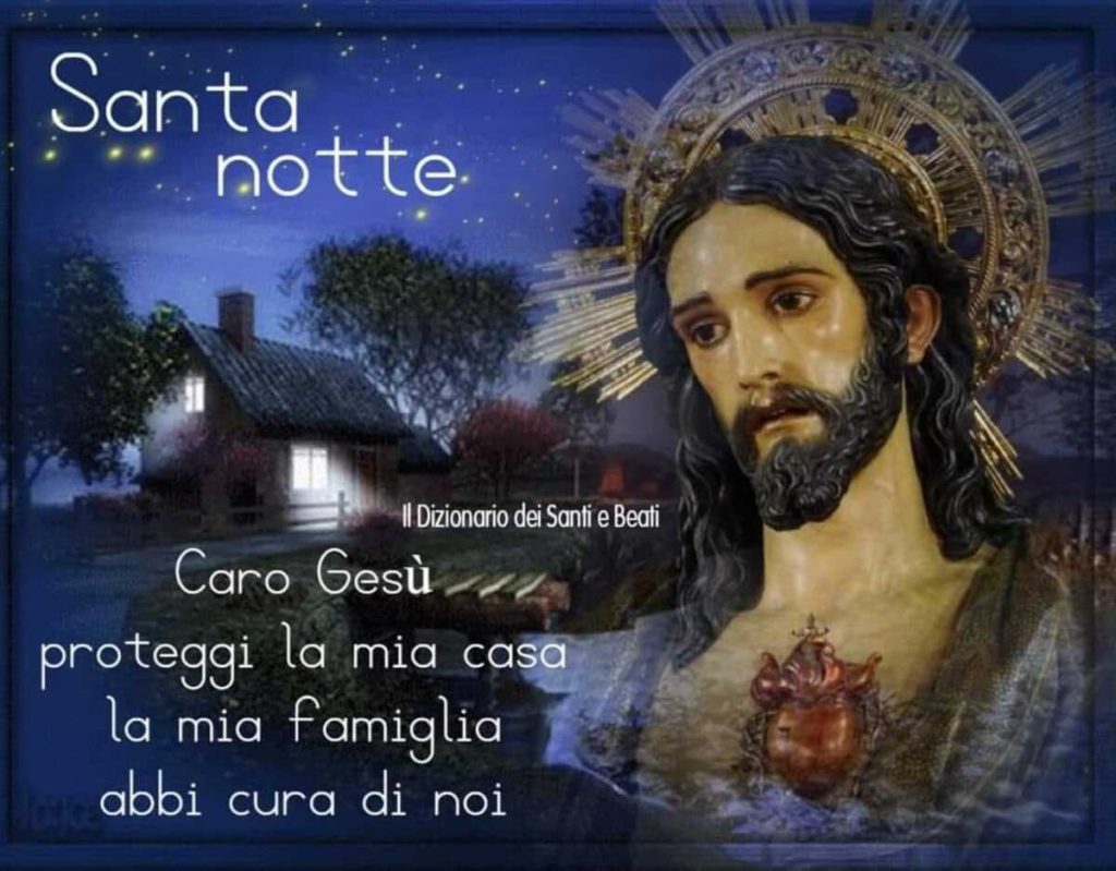 Santa notte caro Gesù proteggi la mia casa la mia famiglia, abbi cura di noi