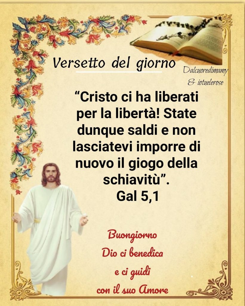 "Cristo ci ha liberati per la libertà! State dunque saldi e non lasciatevi imporre di nuovo il giogo della schiavitù" Gal 5,1