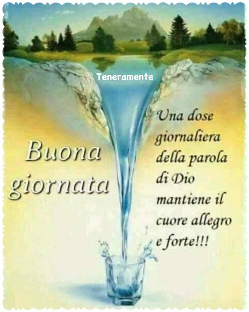Buona Giornata Una dose giornaliera della parola di Dio mantiene il cuore allegro e forte!!!