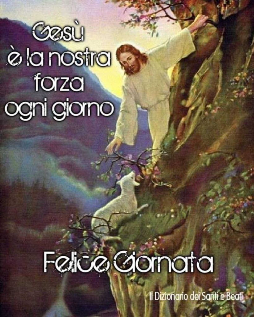 Gesù è la nostra forza ogni giorno Felice Giornata