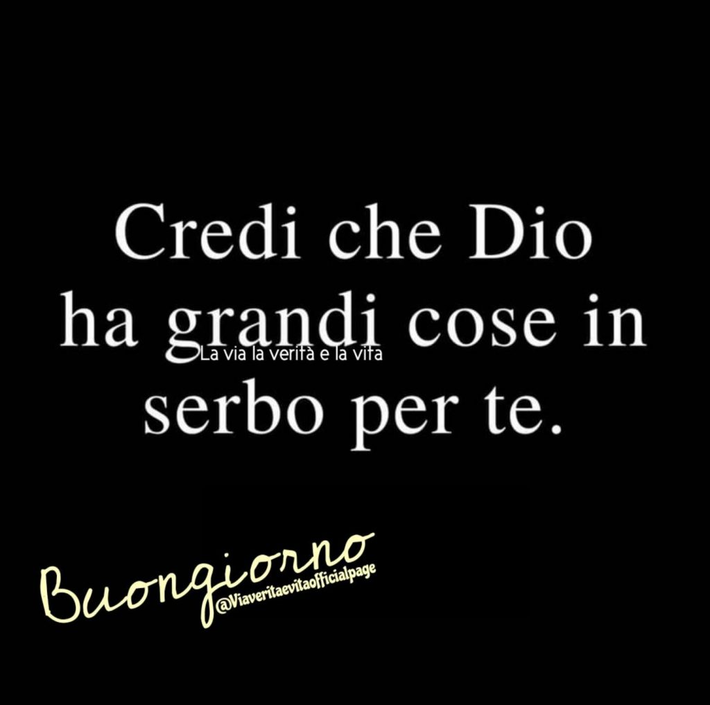 Credi che Dio ha grandi cose in serbo per te. Buongiorno