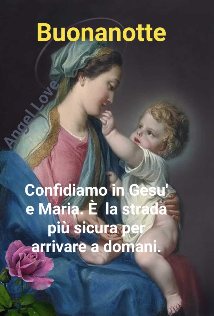 Buonanotte Confidiamo in Gesù e Maria. È la strada più sicura per arrivare a domani