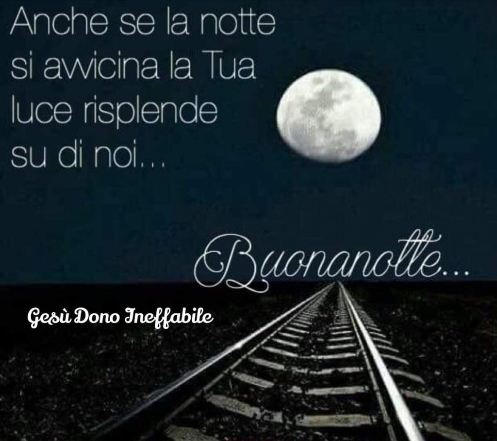 Anche se la notte si avvicina la Tua luce risplende su di noi... Buonanotte...