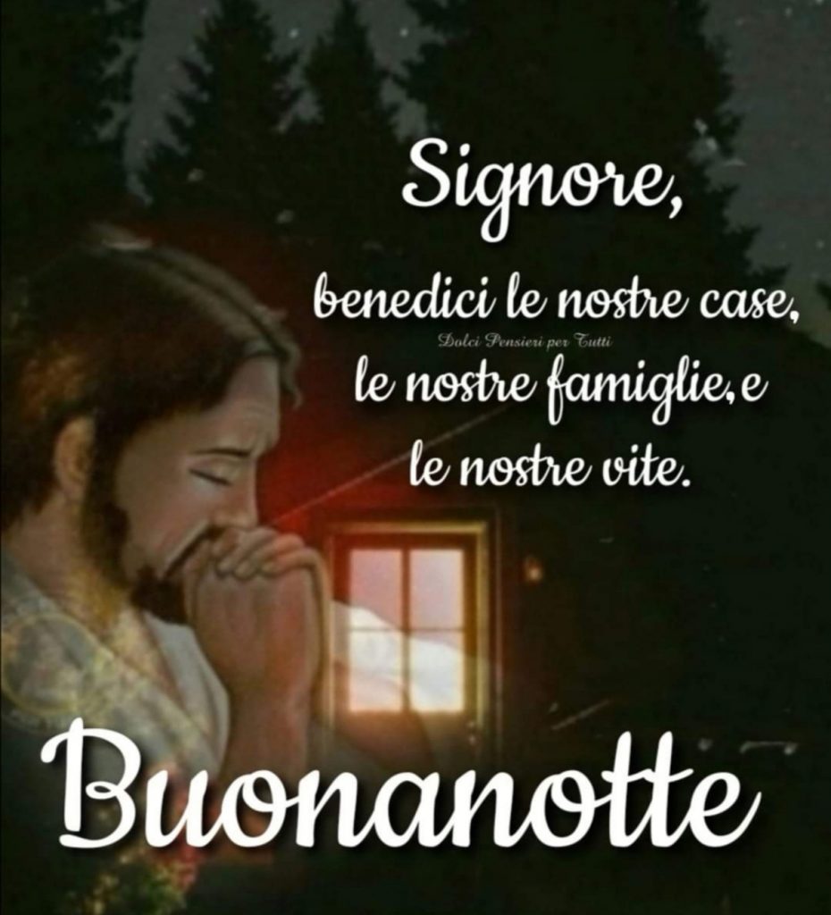 Signore, benedici le nostre case, le nostre famiglie e le nostre vite Buonanotte