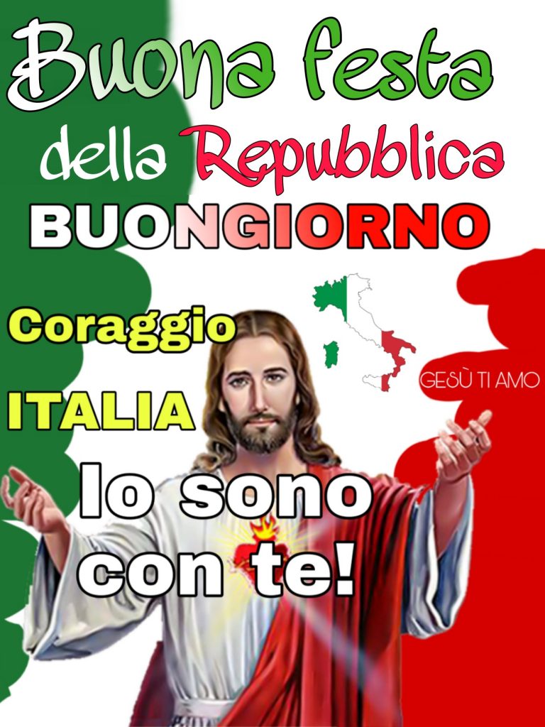 Buona Festa della Repubblica Buongiorno Coraggio Italia Io sono con te!