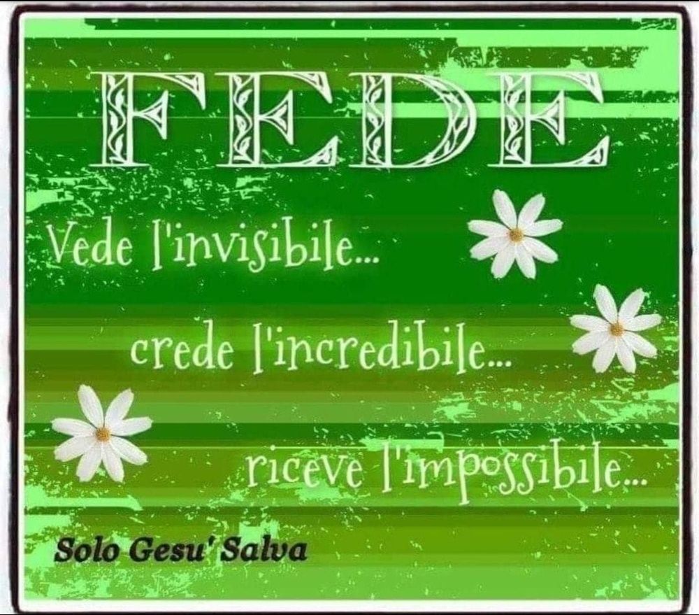 FEDE: Vede l'invisibile, crede l'incredibile e riceve l'impossibile.