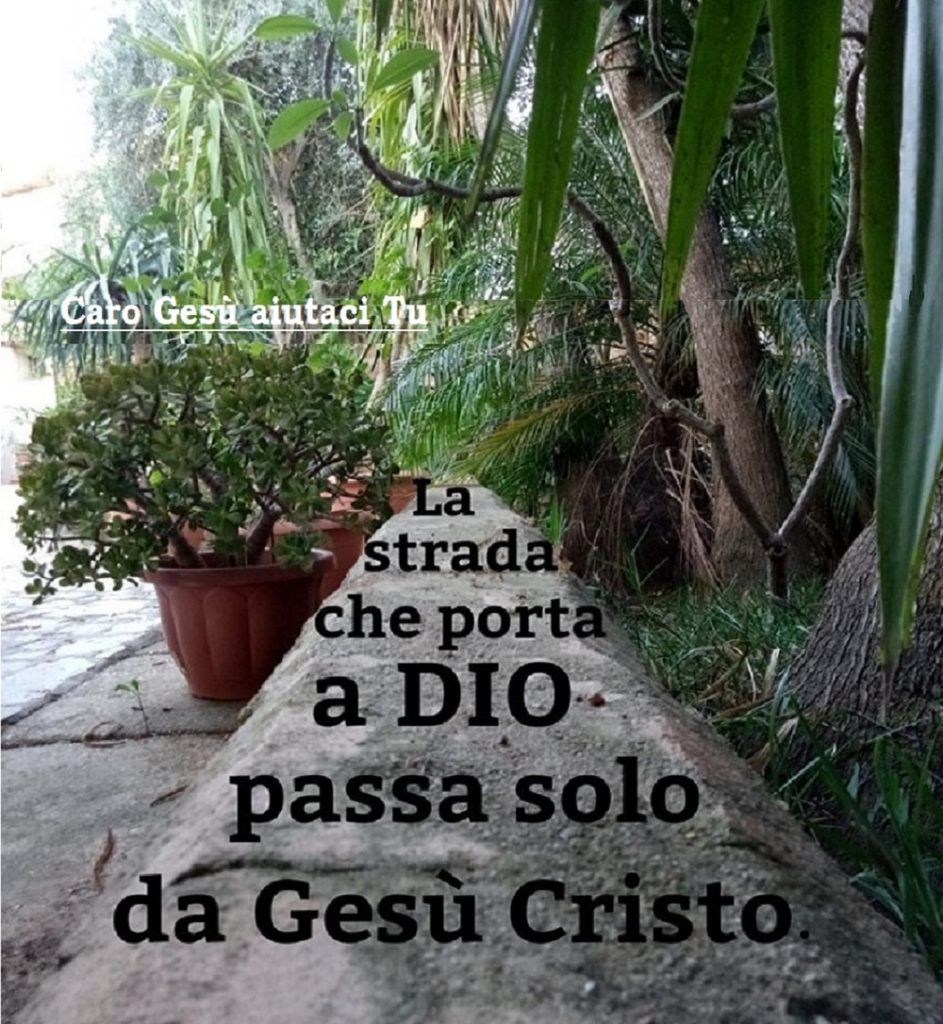 La strada che porta a Dio passa solo da Gesù Cristo