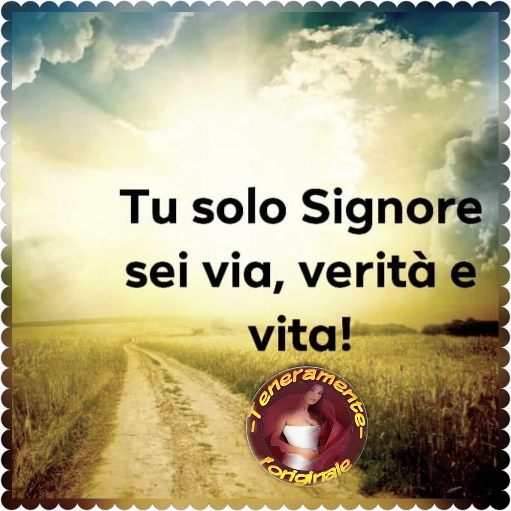 Tu solo Signore sei via, verità e vita