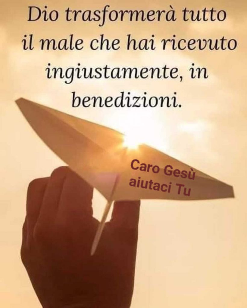 Dio trasformerà tutto il male che hai ricevuto ingiustamente, in benedizioni