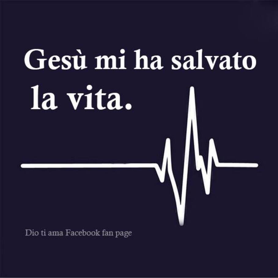 Gesù mi ha salvato la vita