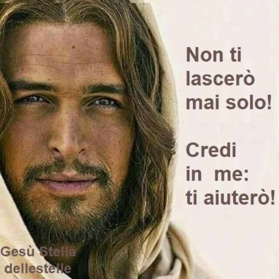 Non ti lascerò mai solo! Credi in me: Ti aiuterò!